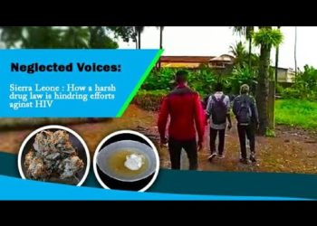 Neglected Voices – Sierra Leone: How a harsh drug law is hindering efforts against HIV